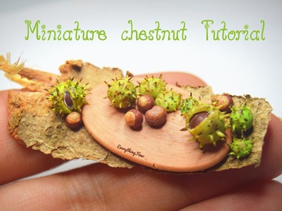 Miniature Chestnut Tutorial-Polymer Clay