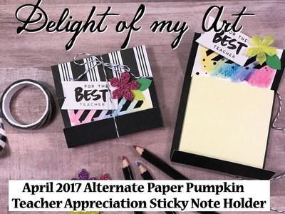 Paper Pumpkin April Alternate - Teacher Appreciation Sticky Note Holder