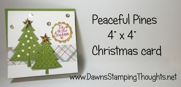 Peaceful Pines 4 x 4 Christmas card  featuring Perfect Pines Framelits From Stampin'Up!