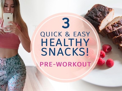 Quick & Easy Healthy Snacks | 3 Pre Workout Snack Ideas