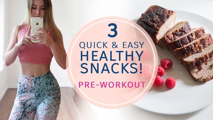Quick & Easy Healthy Snacks | 3 Pre Workout Snack Ideas