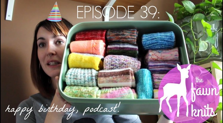 The Fawn Knits - Episode 39: Happy Birthday, Podcast!