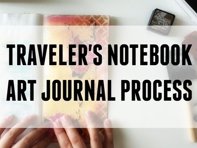 Traveler's Notebook Process - Art Journal and Mixed Media