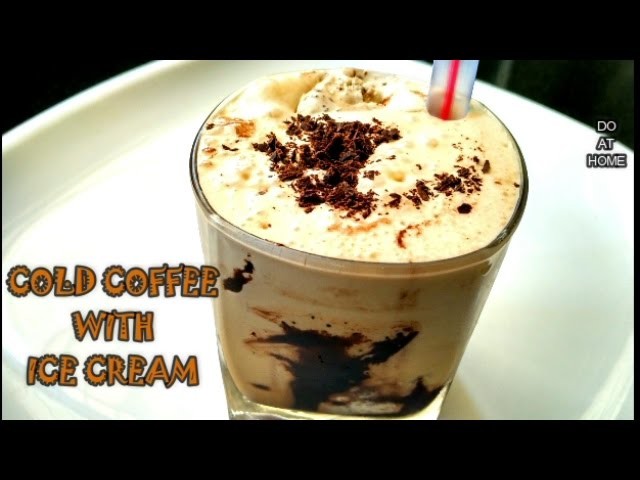 Cold Coffee Recipe In 2 Min - How To Make Cold Coffee With Ice Cream - DO AT HOME