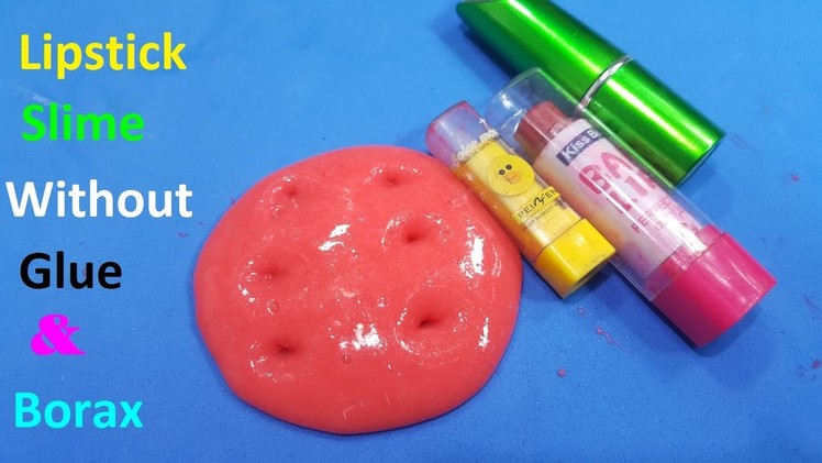 Diy Lipstick Slime ! How To Make Slime No Glue With Lipstick ! Easy