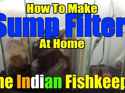 EASY WAY To Make Sump Filter At Home | DIY | The Indian Fishkeeper