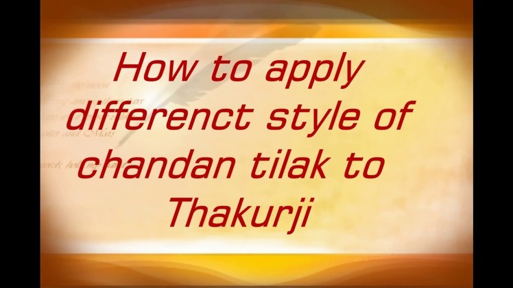How to Apply Different Style of Chandan Tilak - अलग तरीको से ठाकुरजी को चन्दन तिलक लगाना