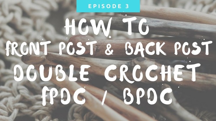 How to Front and Back Post Double Crochet (FPDC, BPDC)
