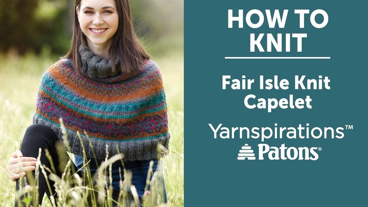 How to Knit a Capelet: Fair Isle Knit Capelet