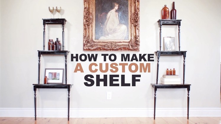 How To Make A Custom Shelf