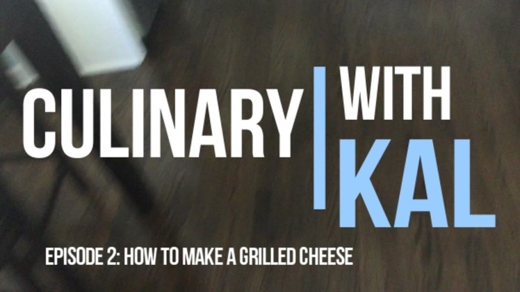 How to make a Grilled Cheese!