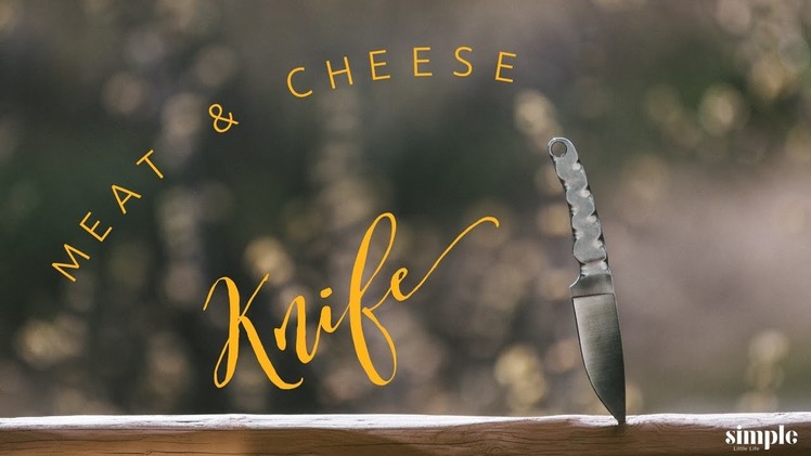How to Make a Knife: A Meat and Cheese Knife