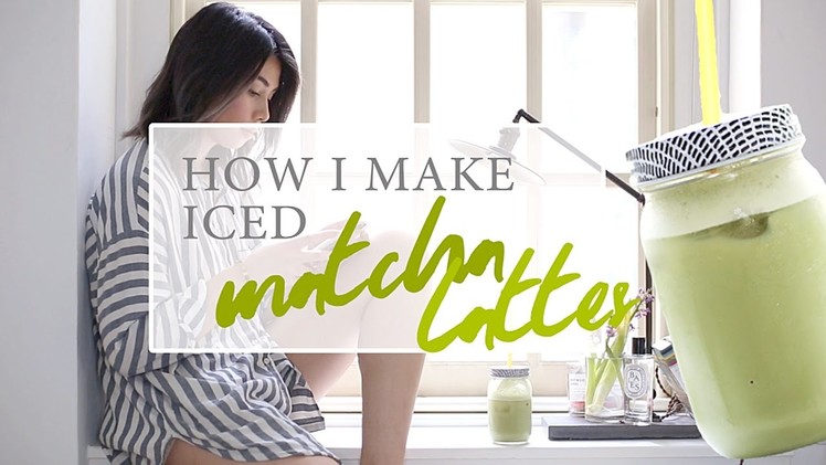 HOW TO MAKE A PERFECT ICED MATCHA LATTE | Recipe