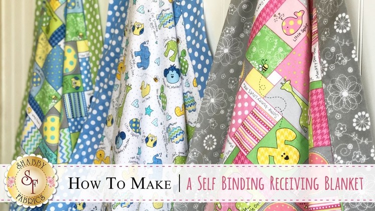 How to Make a Self-Binding Receiving Blanket | with Jennifer Bosworth of Shabby Fabrics