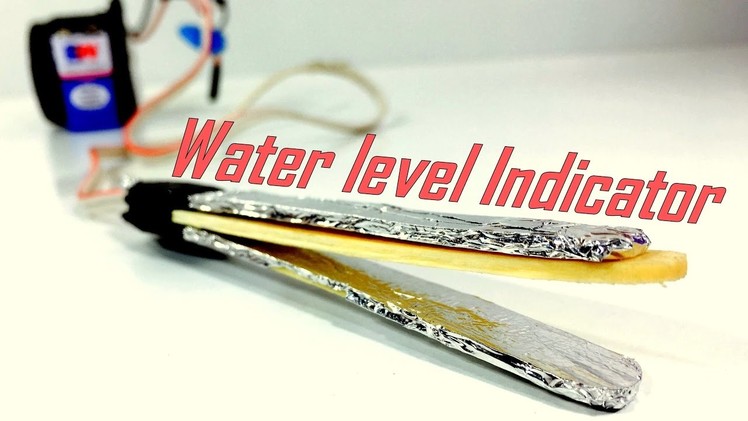 How to Make a Simple Water Level Indicator Alarm at Home