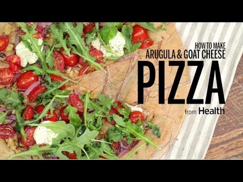 How to Make Arugula and Goat Cheese Pizza | Health