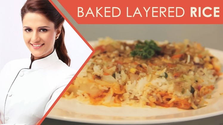 How To Make  Baked Layered Rice I Baked Layered Rice Recipe I MasterChef India Shipra Khanna