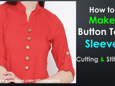 How to Make Button Tab Sleeve || Full Sleeve Cutting and Stitching ||