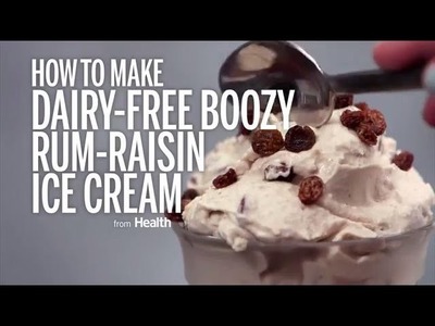 How to Make Dairy-Free "Boozy" Rum Raisin Ice Cream  | Health