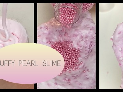 How to make fluffy slime (with pearls) DIY