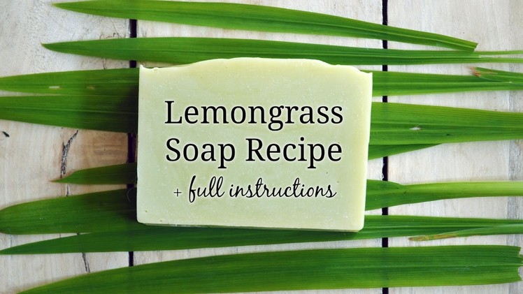 How to make Handmade Lemongrass Soap