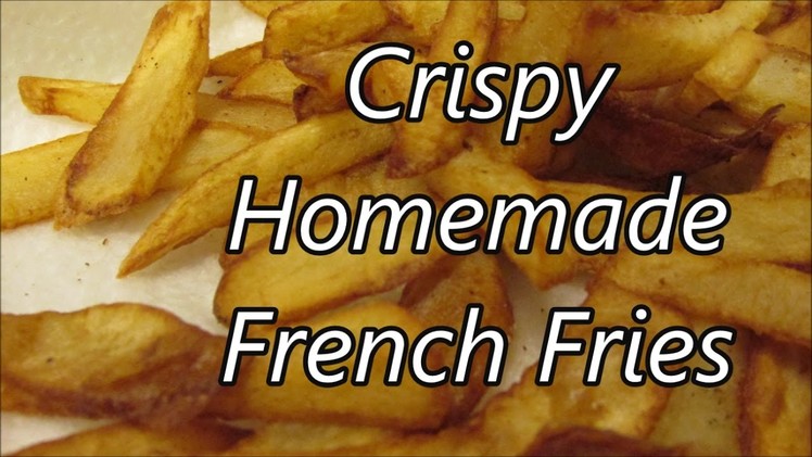 How to make homemade Fries Crisp Outside and Fluffy Inside