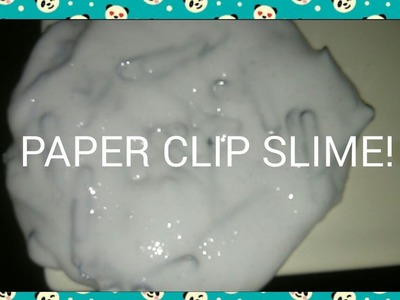 How to make: PAPER CLIP SLIME!
