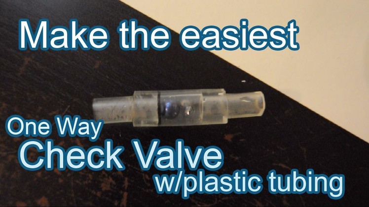 How to Make the Easiest Check Valve at Home (One Way Valve)