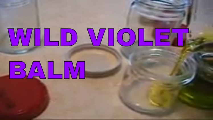 How to Make Wild Violet Salve
