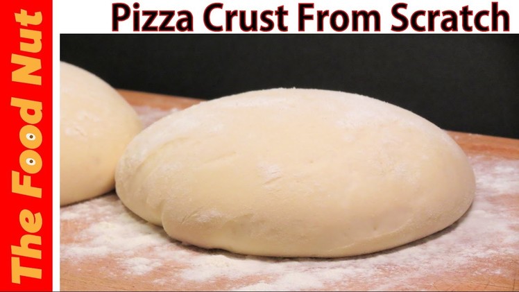 PIZZA DOUGH RECIPE - How To Make Pizza Crust From Scratch - Easy Homemade Recipe With Yeast