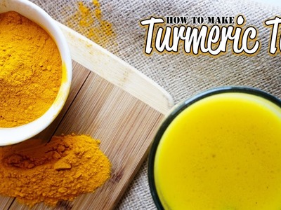 Turmeric Tea Recipe | Benefits of Turmeric | How to Make Turmeric Tea