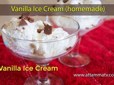Vanilla Ice Cream: How to Make Vanilla Ice Cream Recipe at Home by Attamma TV