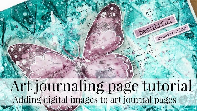 Adding digital images to Art journal pages.Mixed media art journal page tutorial
