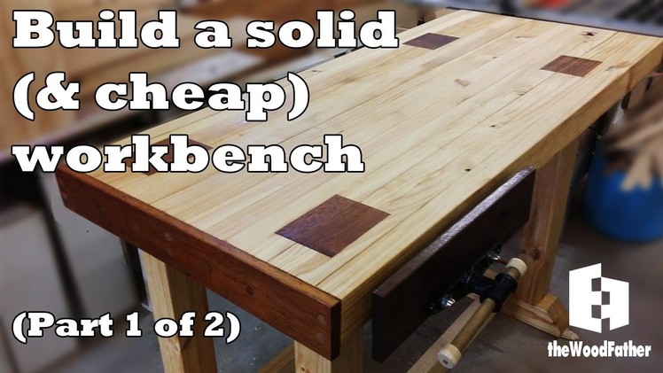Build a solid and cheap workbench (Part 1 of 2)