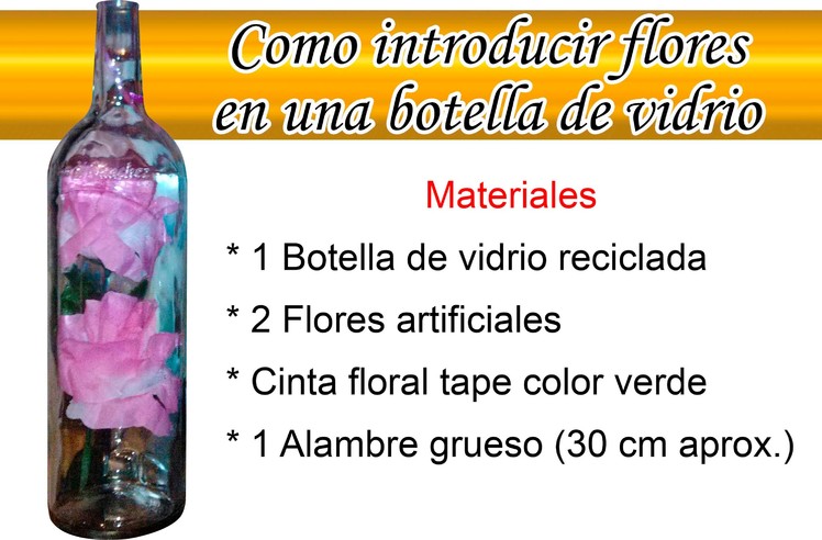 Como Introducir Flores Artificiales en Botella de Vidrio
