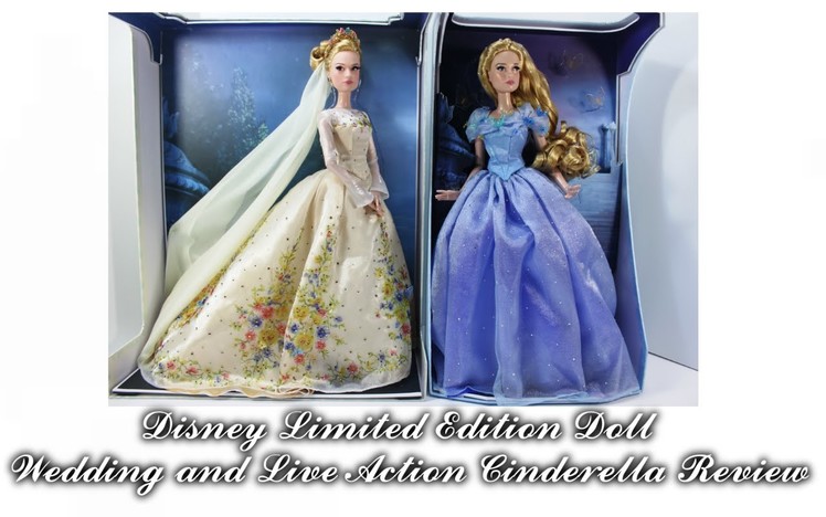 Disney Limited Edition Doll Wedding and Live Action Cinderella Review
