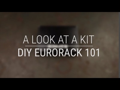DIY Eurorack 101A - Let's Look At A DIY Eurorack Kit