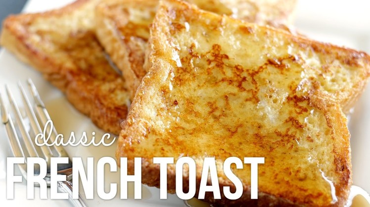 How to Make French Toast!! Classic Quick and Easy Recipe