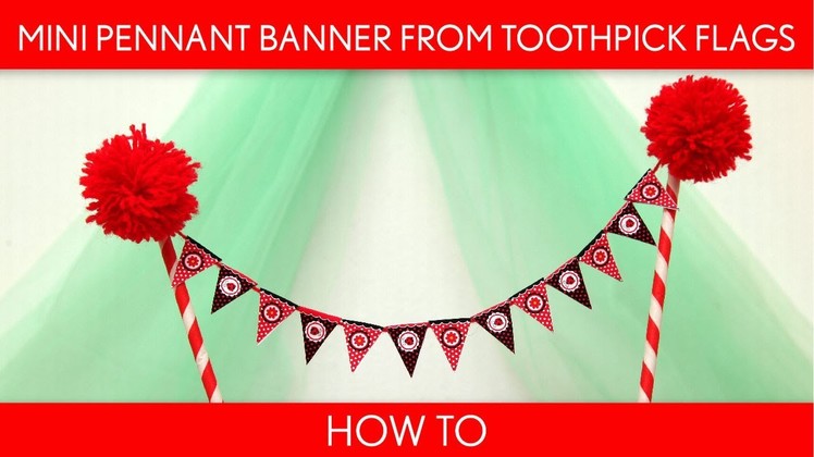 How to Make: Mini Pennant Banner From Toothpick Flags (Birthday Party). B25