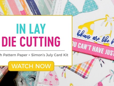 In Lay Die Cutting with Patterned Paper + Simon's July Card Kit