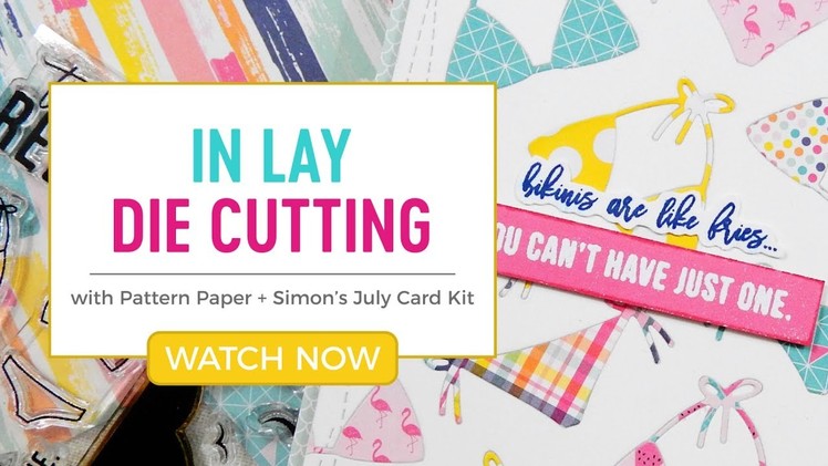In Lay Die Cutting with Patterned Paper + Simon's July Card Kit