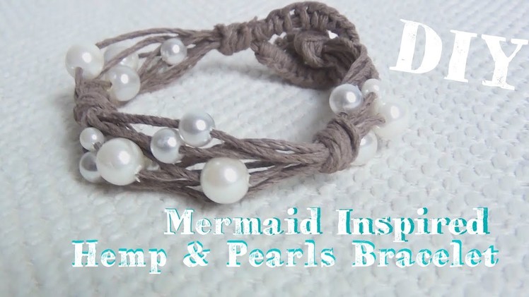 Mermaid Inspired Hemp And Pearls Bracelet ♥ Tutorial