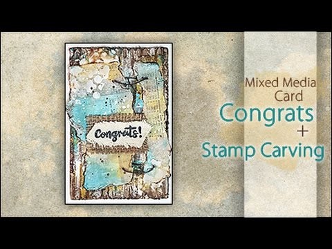 Mixed Media Card ~ Congrats + BONUS Stamp Carving!
