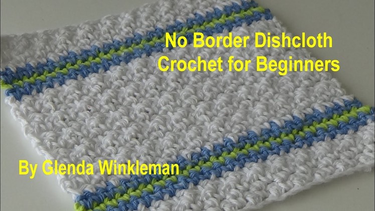 No Border Dishcloth (Crochet for Beginners) FREE PATTERN end of video