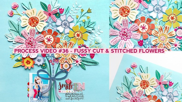 Process Video #36 - Fussy Cut & Stitched Flowers