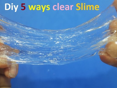 Top 5 Clear Slime ! Diy 5 ways slime clear  recipe easy
