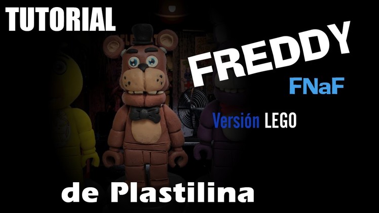 Tutorial Freddy FNaF Version LEGO de Plastilina. Clay