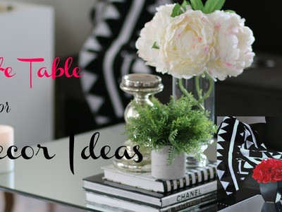 Coffee Table Decor and Style with me.  Modern Glam Chic. . . ( Part 1)
