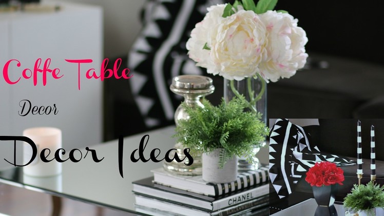 Coffee Table Decor and Style with me.  Modern Glam Chic. . . ( Part 1)