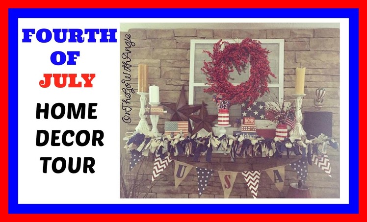 HOME DECOR TOUR | 4TH OF JULY DECORATIONS | July 2016